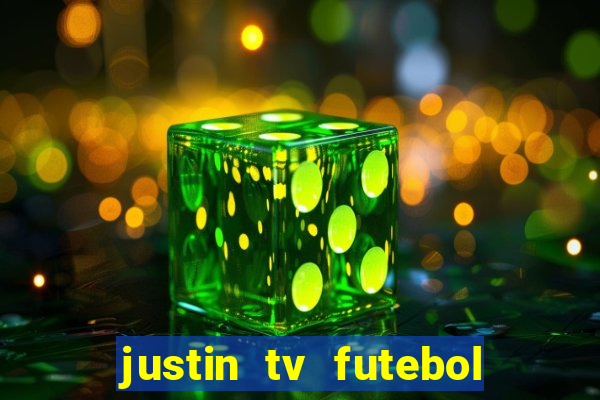 justin tv futebol ao vivo